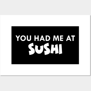 Sushi - You had me at sushi Posters and Art